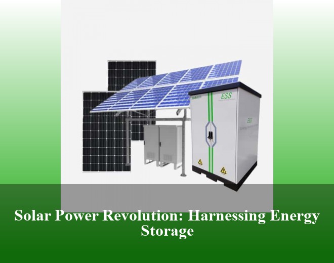 Solar Power Revolution: Harnessing Energy Storage